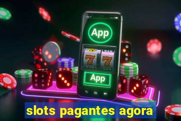 slots pagantes agora